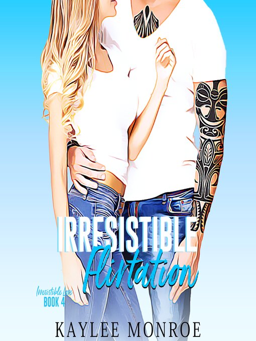 Title details for Irresistible Flirtation by Kaylee Monroe - Available